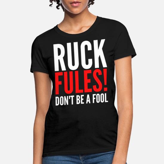 RUCK FULES Don t Be A Fool' Women's T 